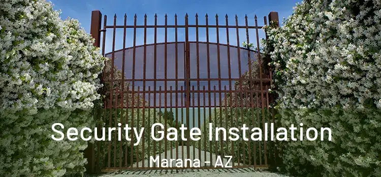 Security Gate Installation Marana - AZ